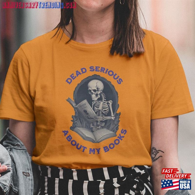 Skeleton Book Lover T-Shirt Quot Dead Serious About My Books Classic