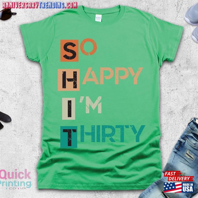 So Happy I’m Thirty T-Shirt 30Th Birthday Shirts Classic