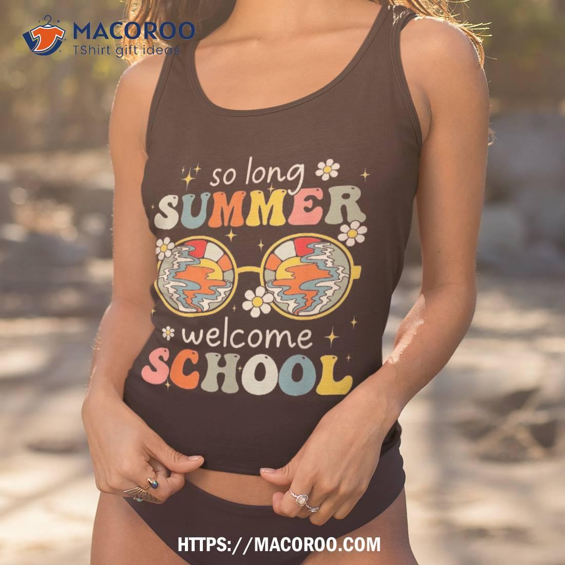 So Long Summer Welcome School Retro Groovy Back To Shirt