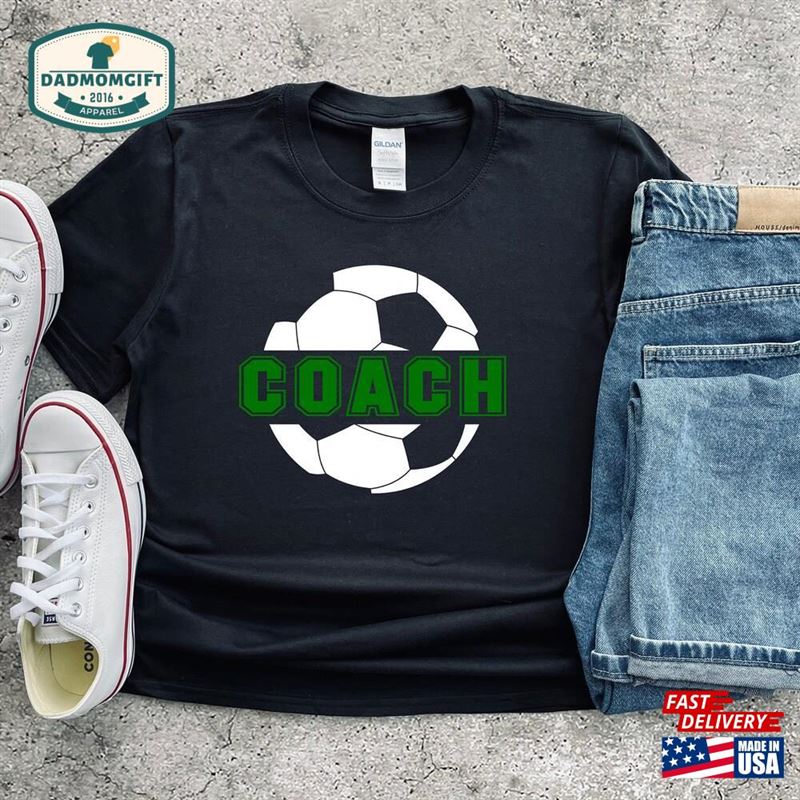 Soccer Coach Shirt Gift Sweatshirt T-Shirt