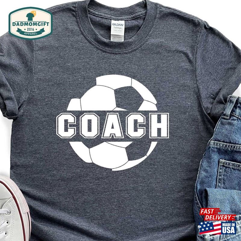 Soccer Coach Shirt Gift Sweatshirt T-Shirt