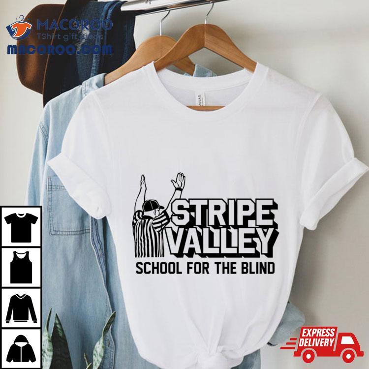 Stripe Valley School For The Blind Shirt