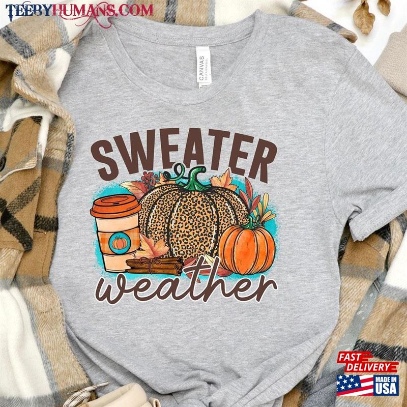 Sweater Weather Shirt Thanksgiving Thankful Unisex T-Shirt