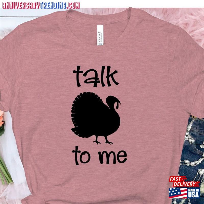 Talk To Me T-Shirts Funny Thanksgiving Shirt Thankful Sweatshirt T-Shirt