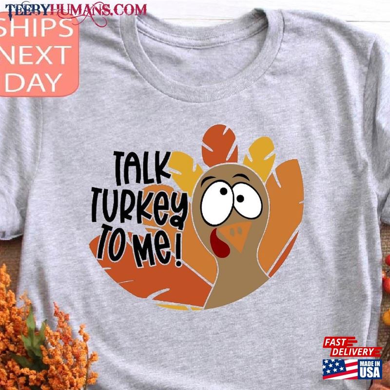 Talk Turkey To Me Shirt Funny Fall Shirts For Women Thanksgiving Sweatshirt T-Shirt