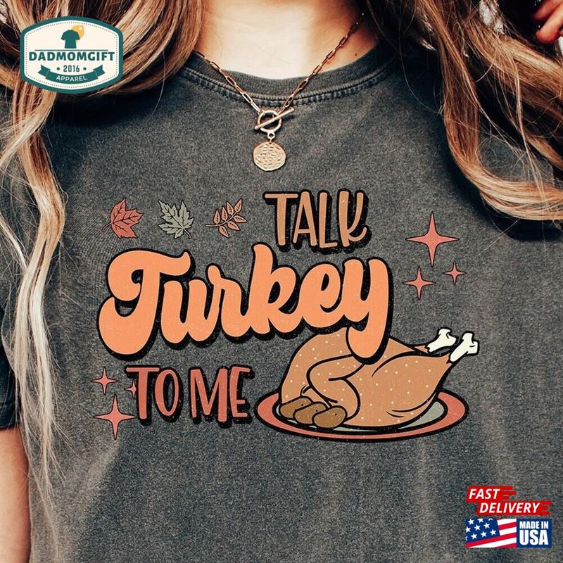 Talk Turkey To Me T-Shirt Gift For Bff Funny Hoodie Fall Season Sweater Women Classic