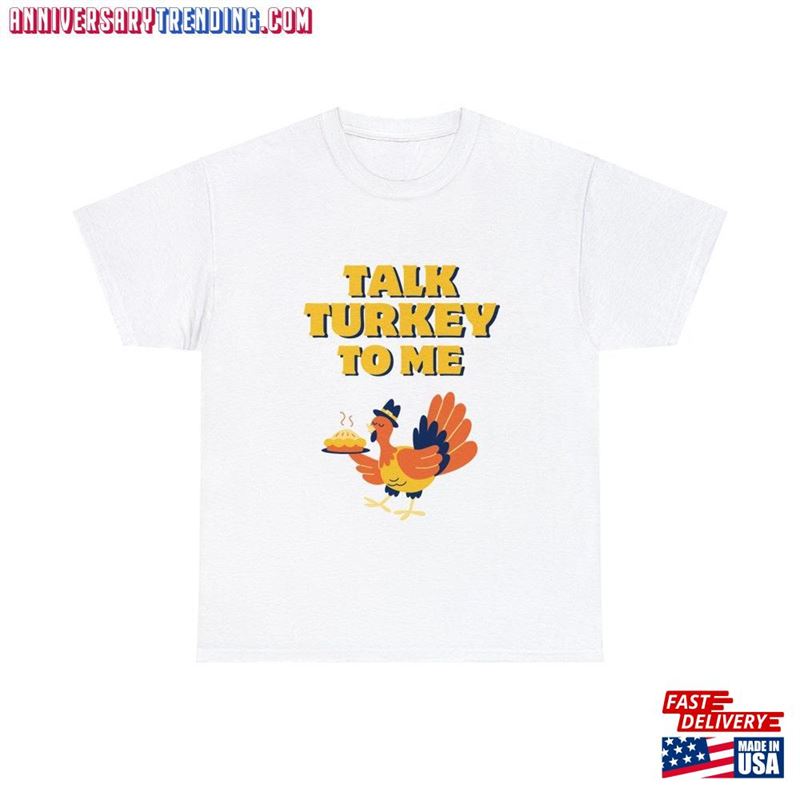 Talk Turkey To Me Thanksgiving Funny Cotton Tee Unisex Sweatshirt