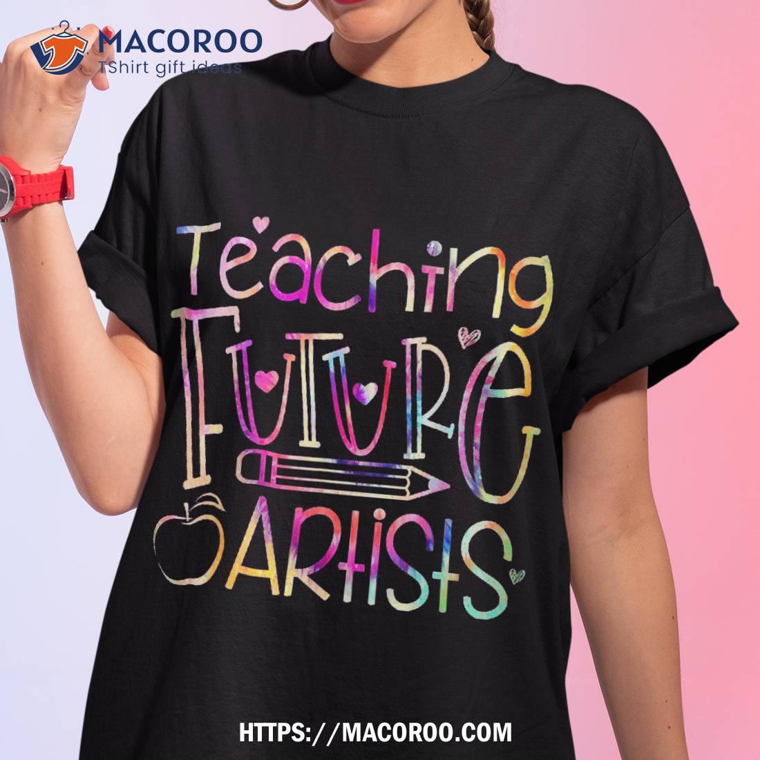 Teaching Future Artists Teacher Art Back To School Shirt