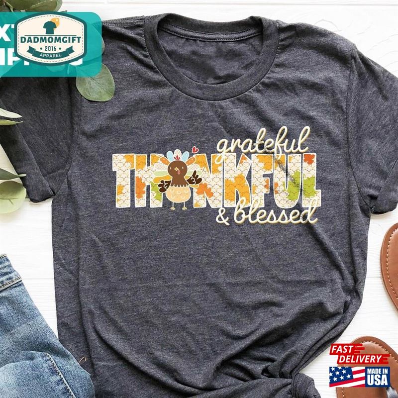 Thankful And Grateful Blessed With Turkey Shirt Fall Vibes Sweatshirt Unisex