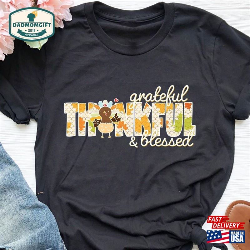 Thankful And Grateful Blessed With Turkey Shirt Thanksgiving T-Shirt Fall Vibes Hoodie Sweatshirt