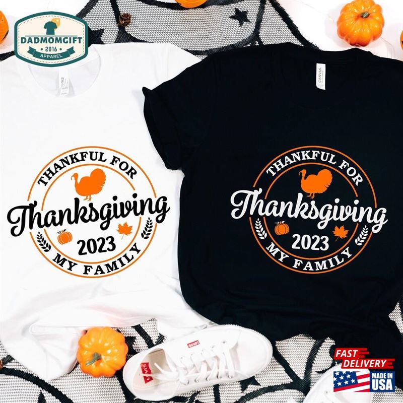 Thankful For My Family Shirt Thanksgiving 2023 T-Shirt Sweatshirt Classic