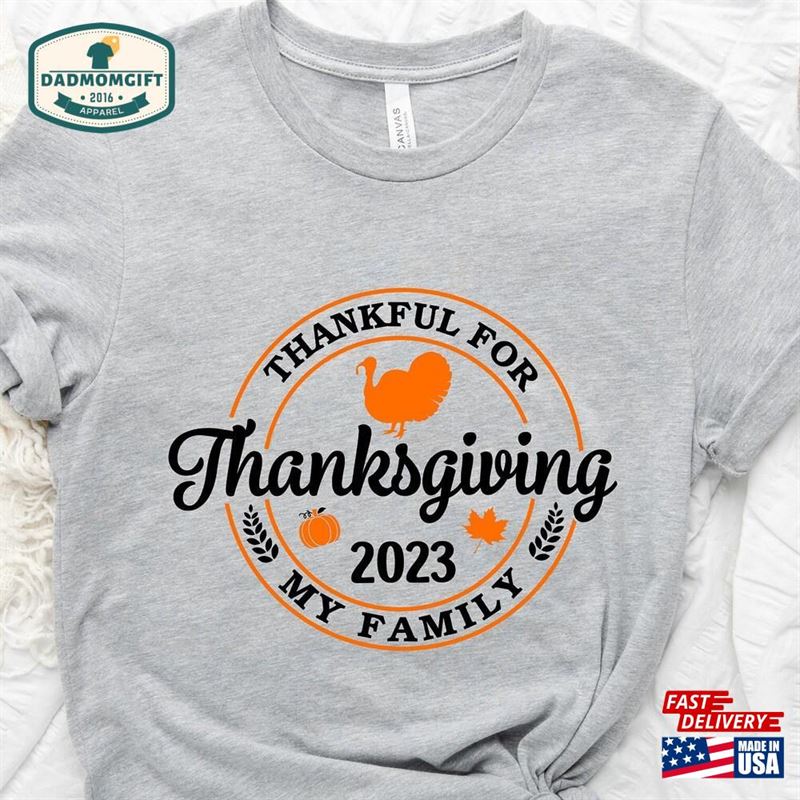 Thankful For My Family Shirt Thanksgiving 2023 T-Shirt Sweatshirt Classic