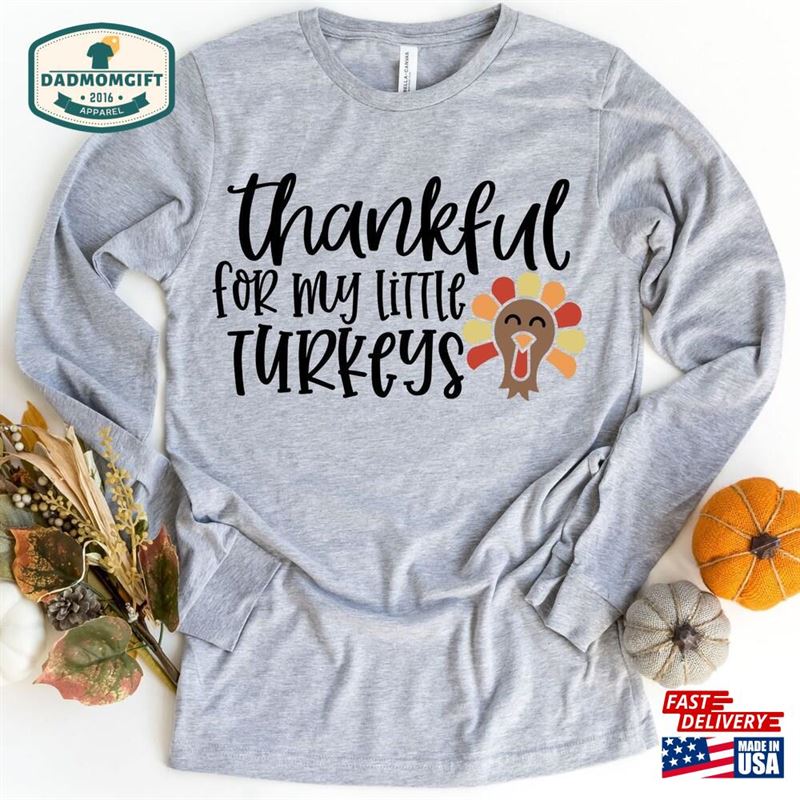 Thankful For My Little Turkeys Long Sleeve Shirt Thanksgiving Teacher T-Shirt Sweatshirt