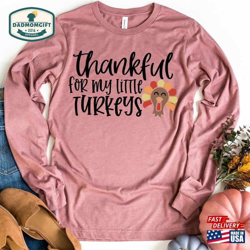 Thankful For My Little Turkeys Long Sleeve Shirt Thanksgiving Teacher T-Shirt Sweatshirt