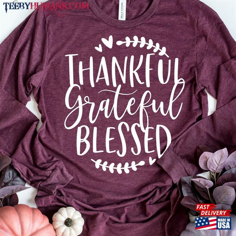 Thankful Grateful Blessed Long Sleeve Tee Thanksgiving Shirt Fall Sweatshirt T-Shirt