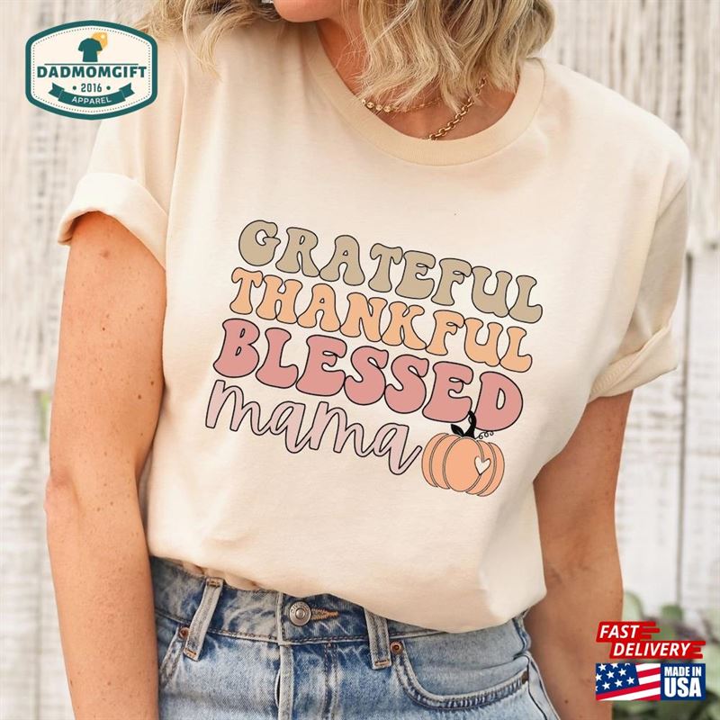 Thankful Grateful Blessed Mama Shirt Sweatshirt Classic