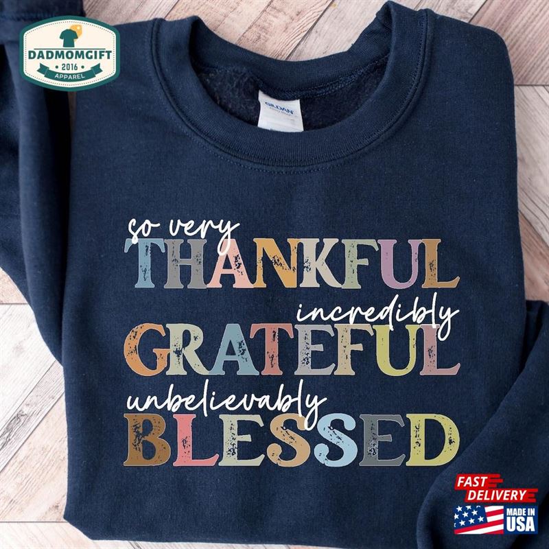 Thankful Grateful Blessed Sweatshirt Thanksgiving Sweaters Fall Unisex T-Shirt