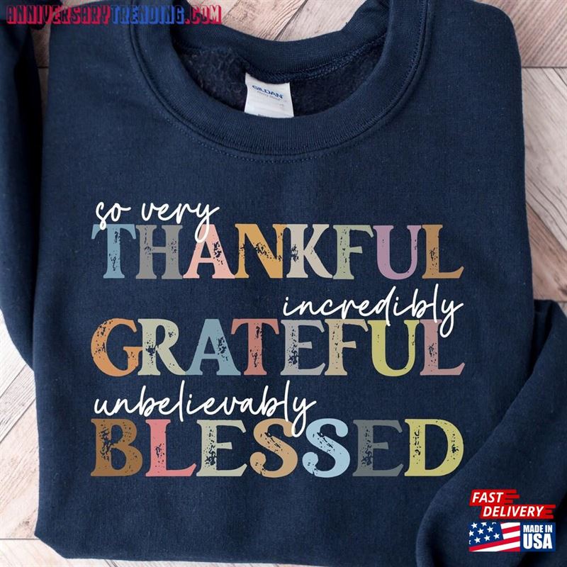 Thankful Grateful Blessed Sweatshirt Thanksgiving Sweaters T-Shirt Hoodie