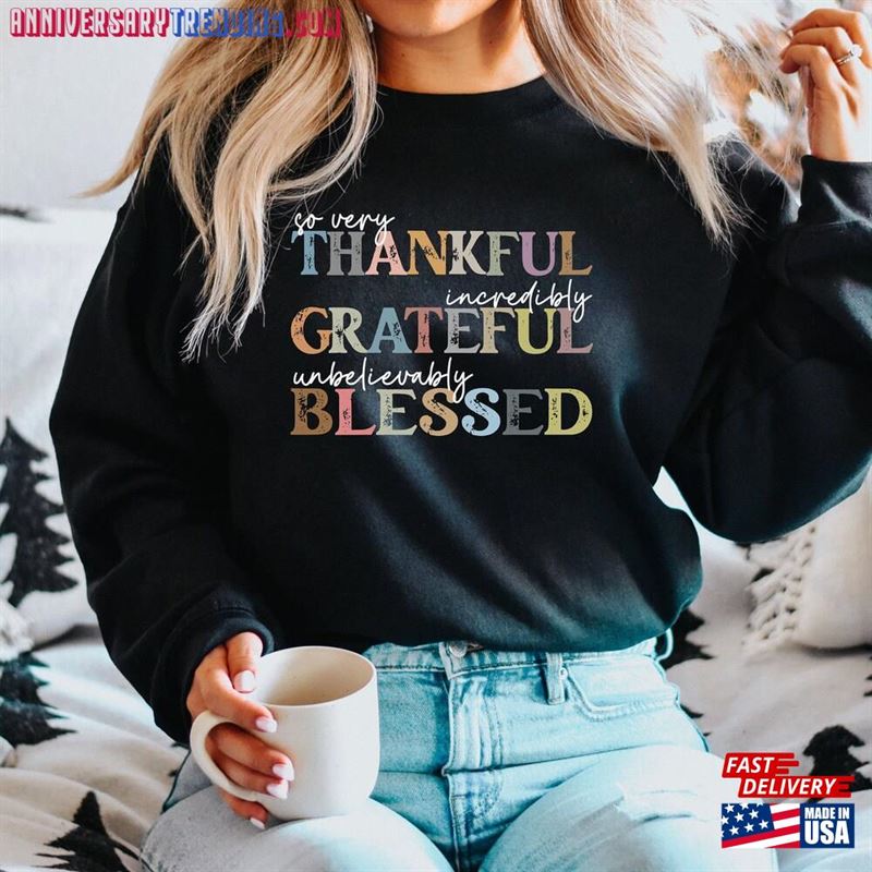 Thankful Grateful Blessed Sweatshirt Thanksgiving Sweaters T-Shirt Hoodie