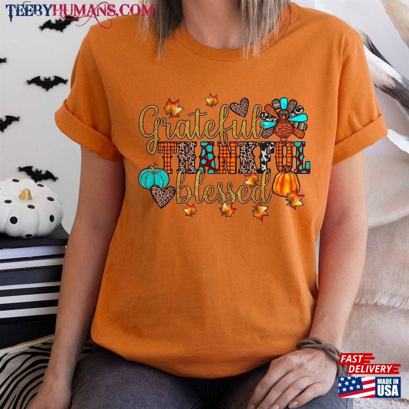 Thankful Grateful Blessed Sweatshirt Thanksgiving T-Shirt Fall Season Color Unisex