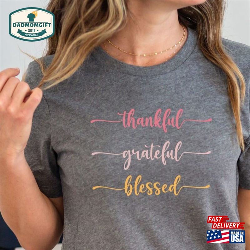 Thankful Grateful Blessed T-Shirt Thanksgiving Shirt Cute Tee Unisex Classic