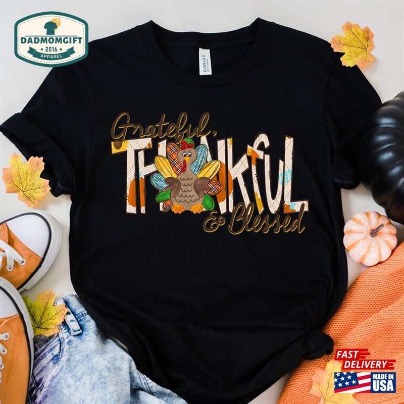 Thankful Grateful Blessed With Turkey Shirt Sweatshirt Unisex