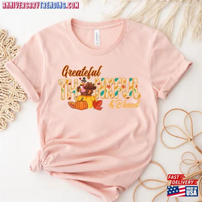 Thankful Grateful Blessed With Turkey Shirt T-Shirt Unisex Thankful Grateful Blessed With Turkey Shirt T-Shirt Unisex