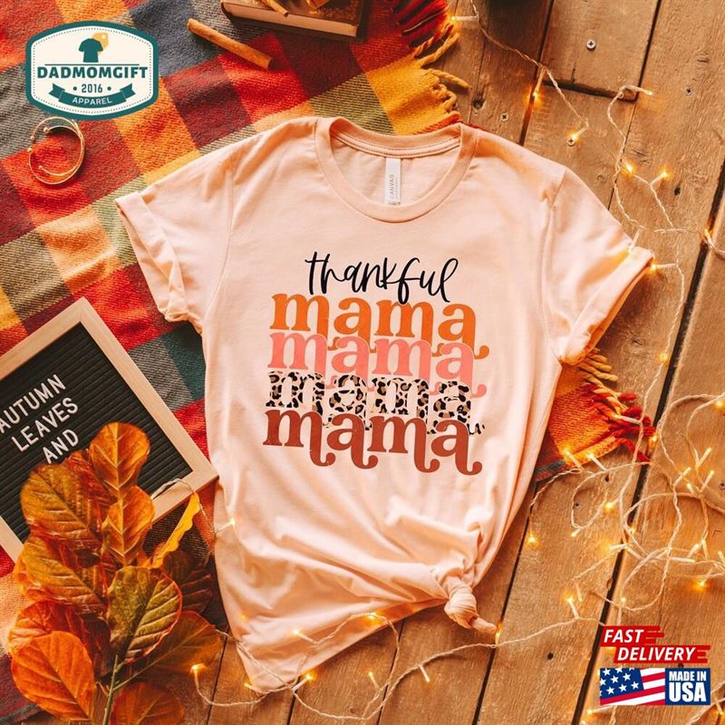 Thankful Mama Shirt Thanksgiving T-Shirt Gift For Hoodie Classic