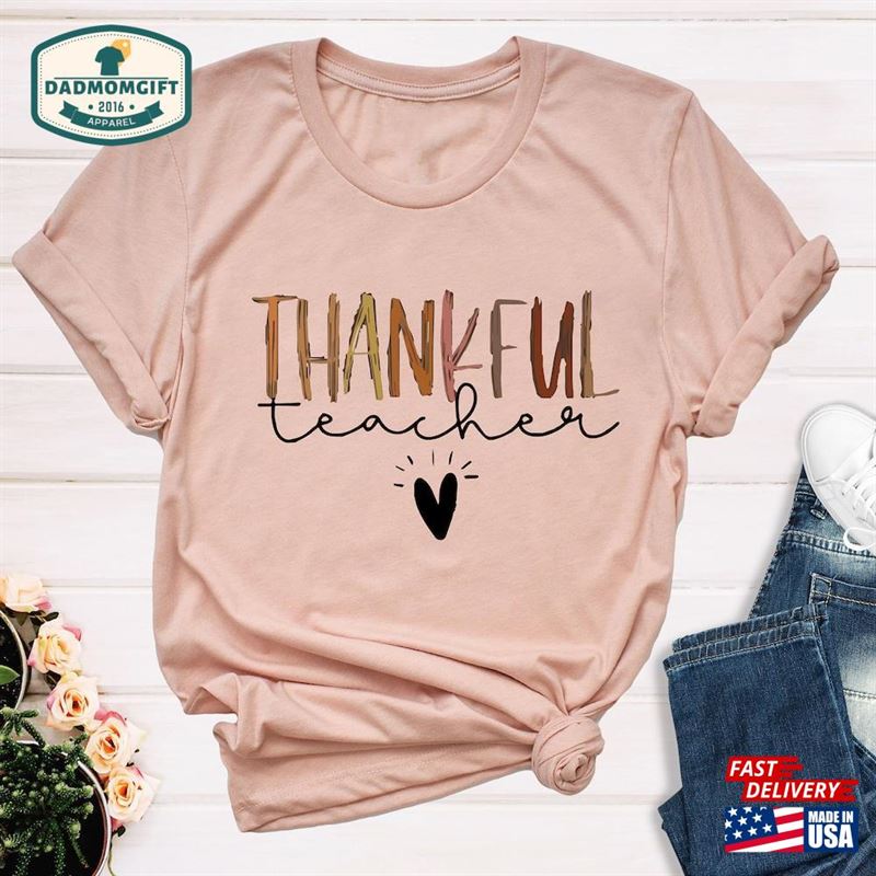 Thankful Teacher Shirt Thanksgiving T-Shirt Classic Unisex