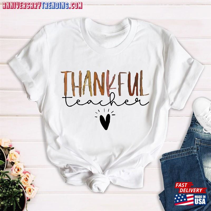 Thankful Teacher Shirt Thanksgiving T-Shirt Unisex Classic Thankful Teacher Shirt Thanksgiving T-Shirt Unisex Classic