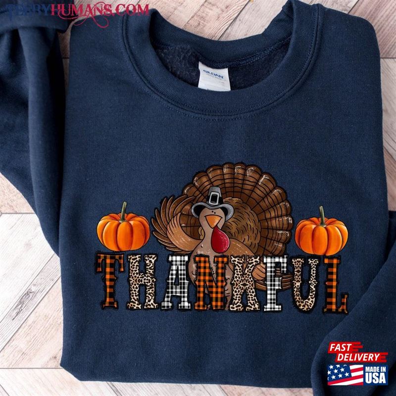 Thankful Thanksgiving Turkey Sweatshirt Shirt Unisex