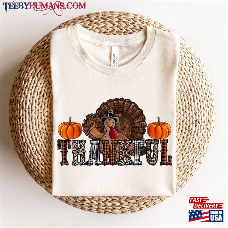 Thankful Thanksgiving Turkey Sweatshirt Shirt Unisex