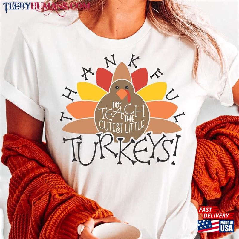 Thankful To Teach The Cutest Little Turkeys Shirt Fall Teacher Tee Unisex Hoodie