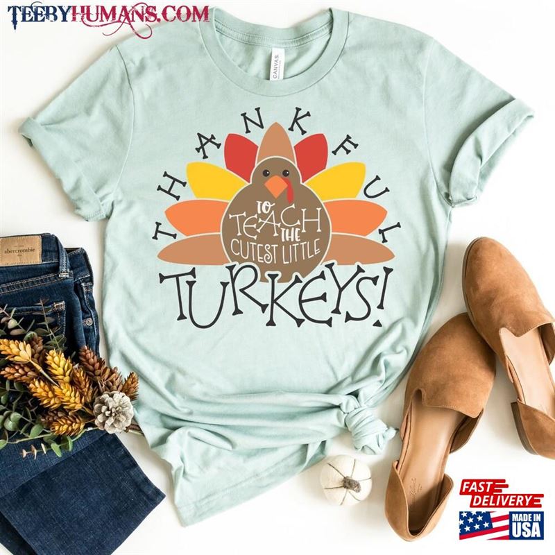 Thankful To Teach The Cutest Little Turkeys Shirt Fall Teacher Tee Unisex Hoodie