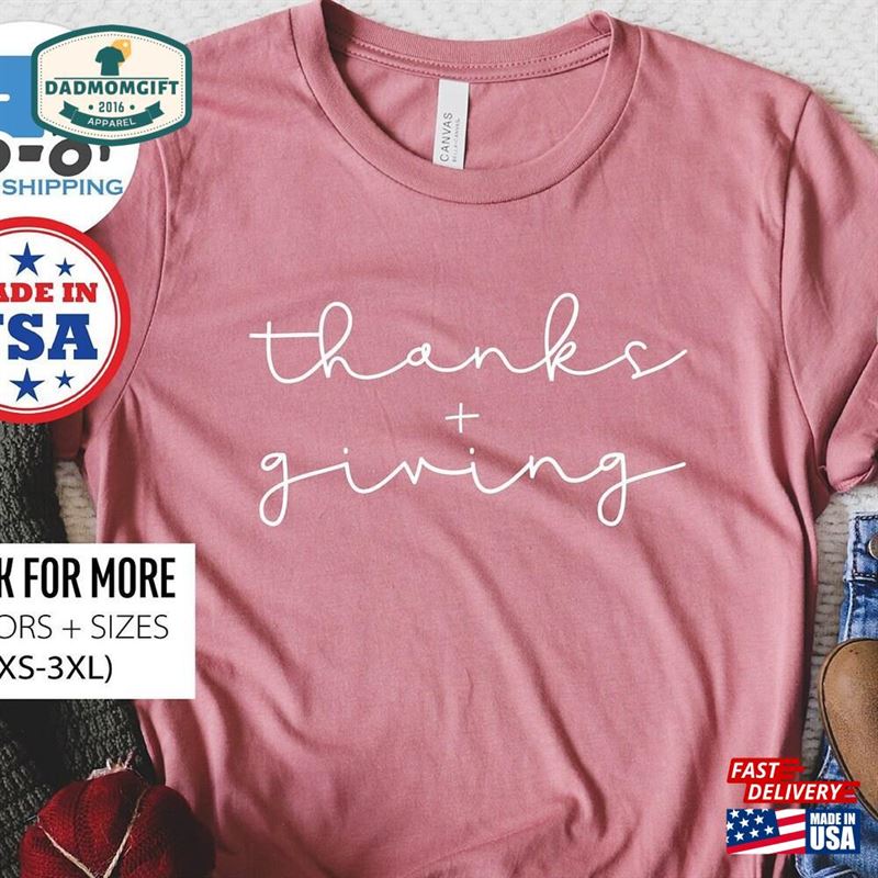 Thanks And Giving Shirt Thanksgiving Fall T-Shirt Unisex Classic