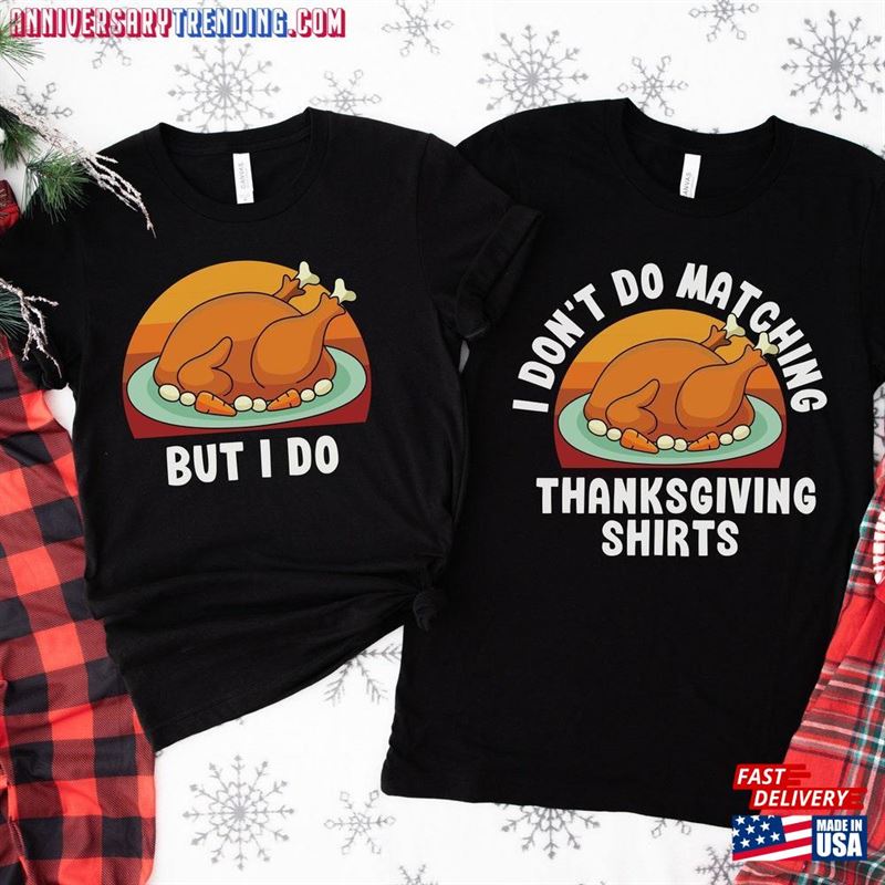 Thanksgiving Couple Shirt Funny I Don’t Do Matching Shirts Sweatshirt Hoodie