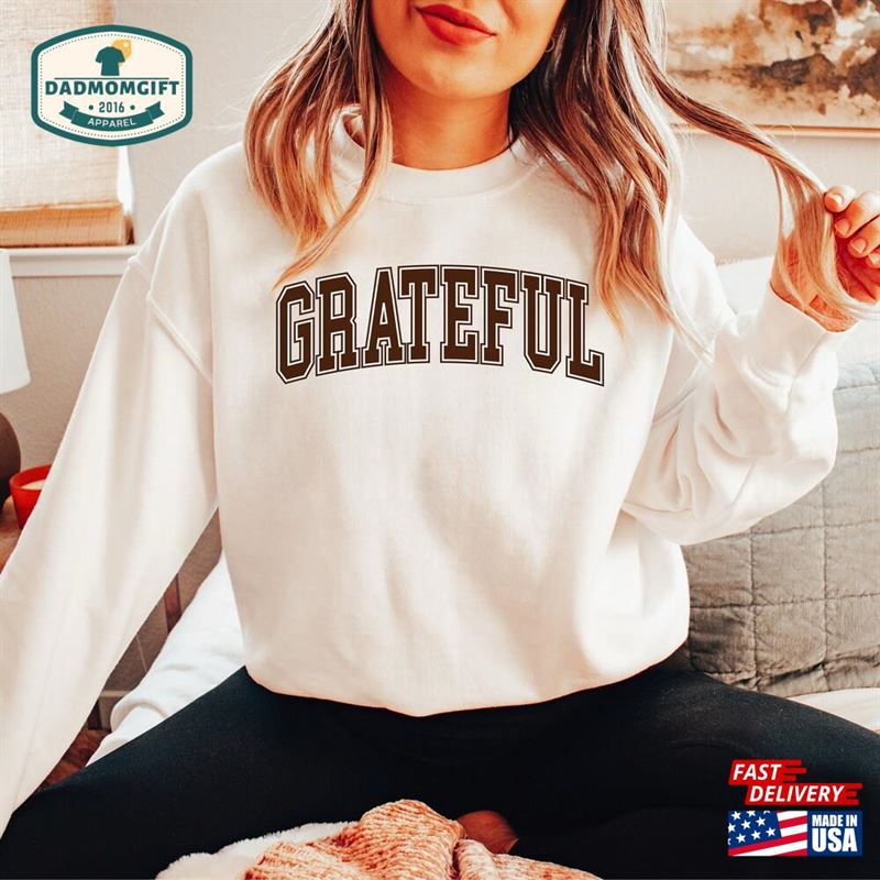 Thanksgiving Grateful Sweatshirt Shirt Gifts Hoodie Unisex