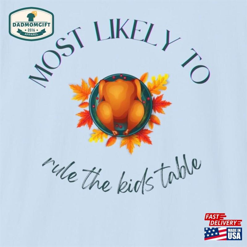 Thanksgiving Most Likely To Rule The Kids Table Turkey Shirt Unisex Softstyle T-Shirt Classic