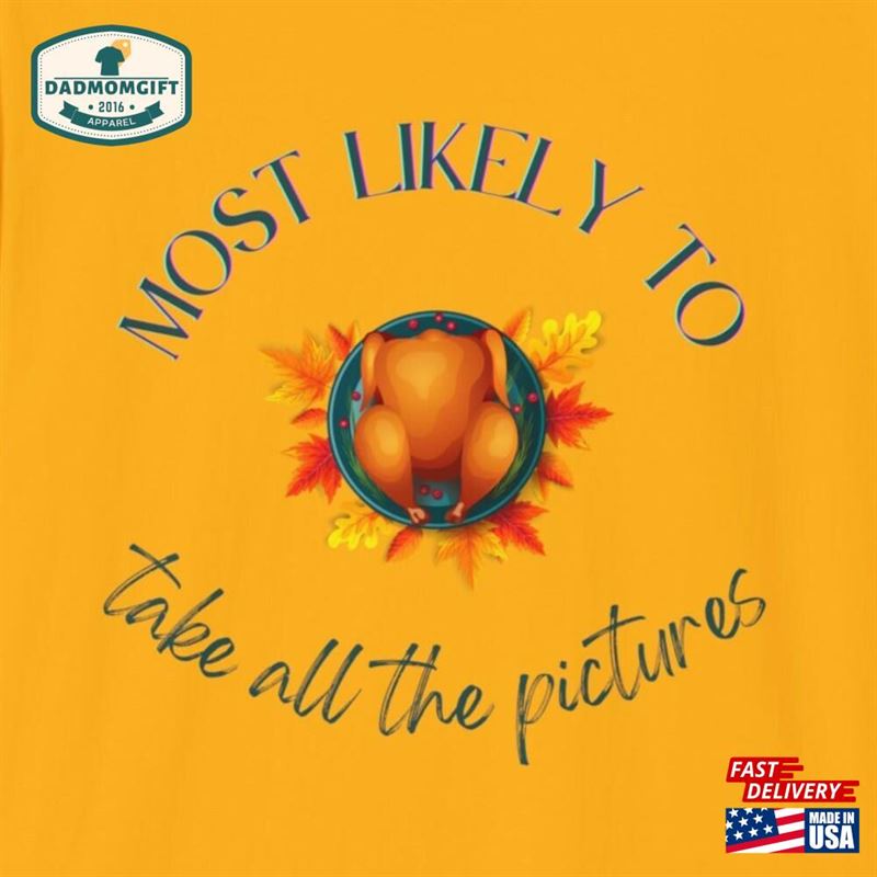 Thanksgiving Most Likely To Take All The Pictures Turkey Shirt Unisex Softstyle T-Shirt Classic