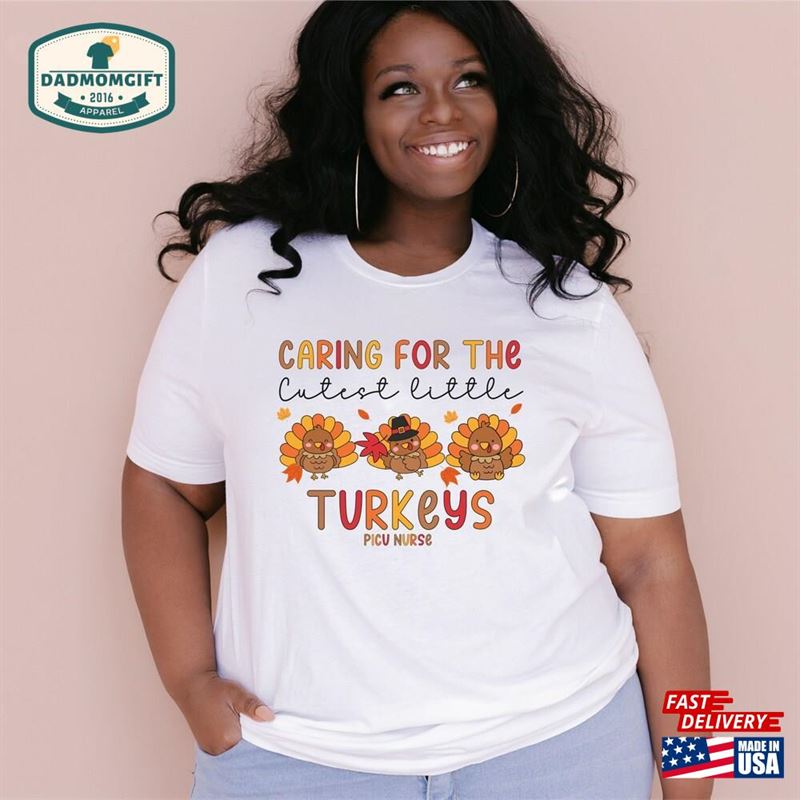 Thanksgiving Picu Nurse Shirt Turkey T-Shirt Pediatric Intensive Care Unit Tee Classic Unisex