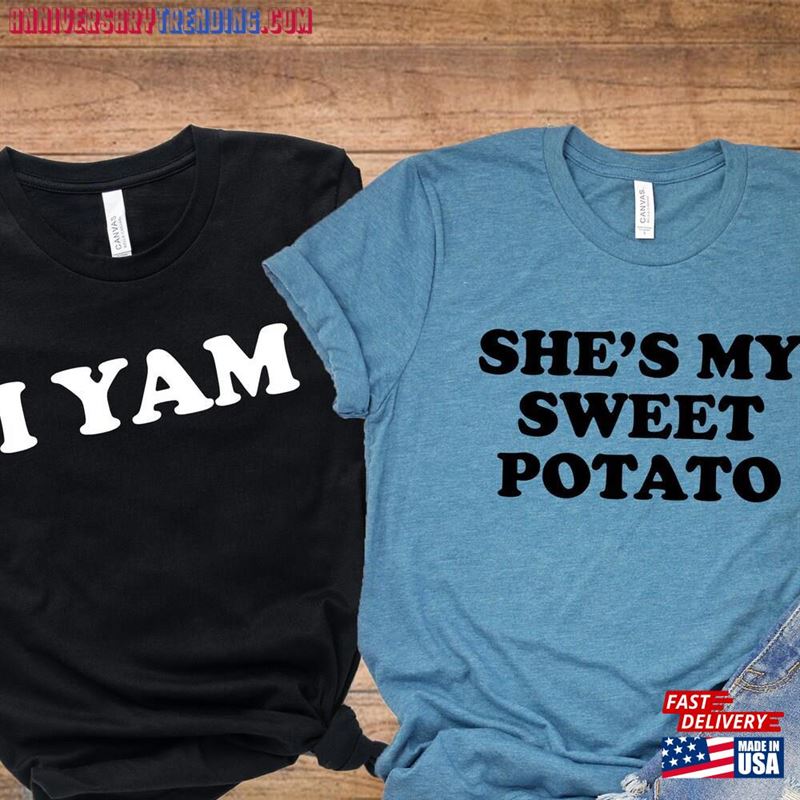 Thanksgiving She’s My Sweet Potato And I Yam Couple Shirts His Hers T-Shirts Hoodie Sweatshirt