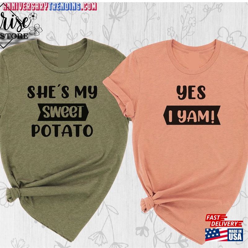 Thanksgiving Shirt She’s My Sweet Potato Or Yes I Yam T-Shirt Sweatshirt