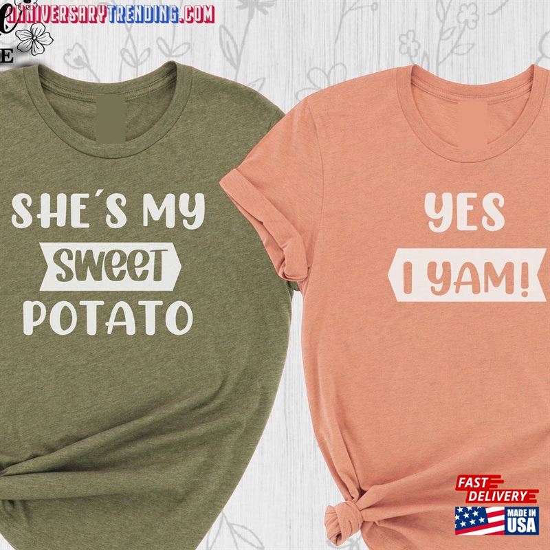 Thanksgiving Shirt She’s My Sweet Potato Or Yes I Yam T-Shirt Sweatshirt