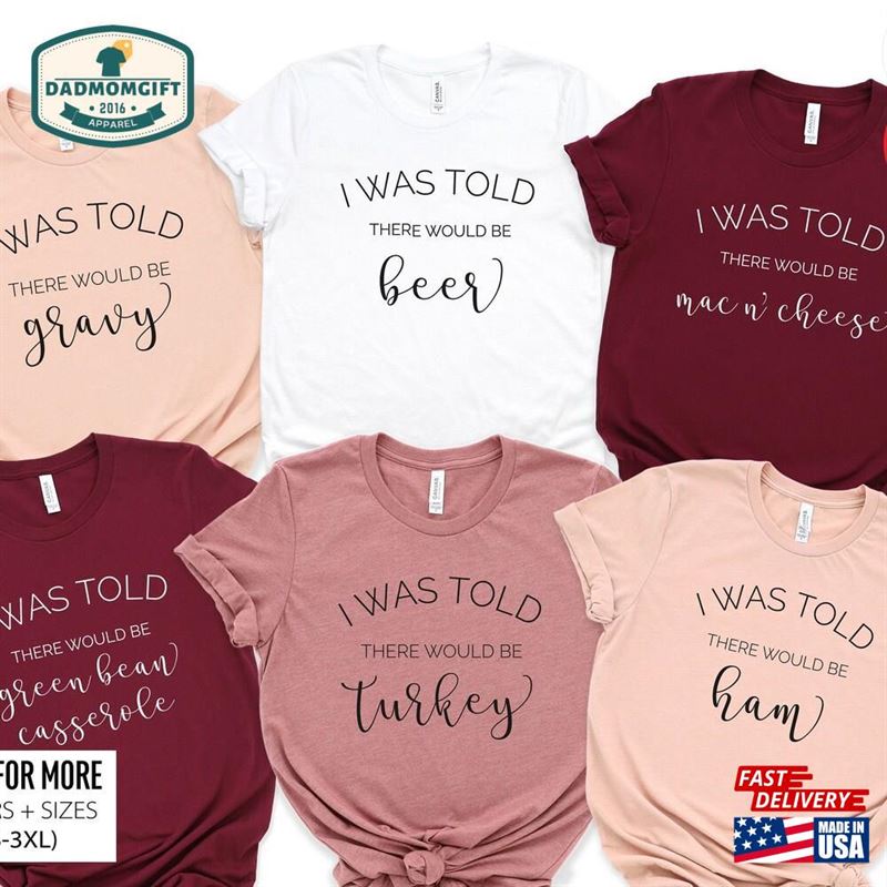 Thanksgiving Shirts Family Shirt I Was Told There Would Be Unisex Classic