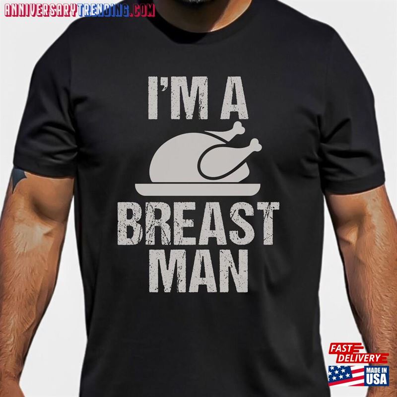 Thanksgiving Shirts Funny Turkey Shirt Friends I’m A Breast Man Fall T-Shirt Christmas Hoodie Sweatshirt