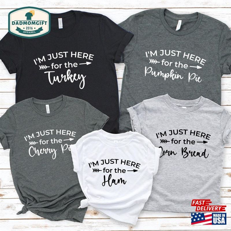 Thanksgiving Shirts I’m Just Here For The Shirt Classic Sweatshirt