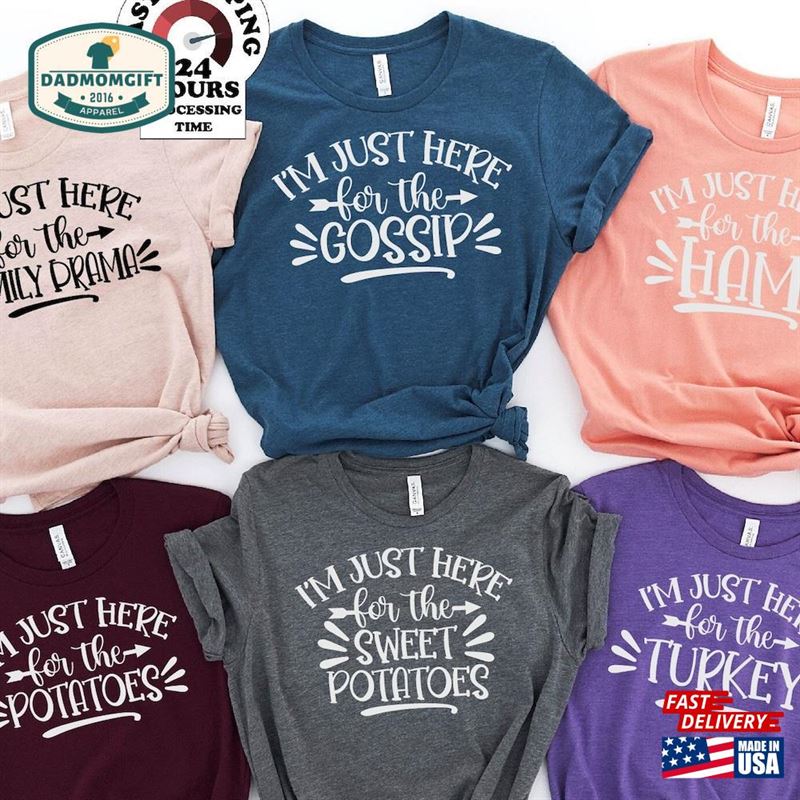 Thanksgiving Shirts I’m Just Here For The Shirt T-Shirt Hoodie