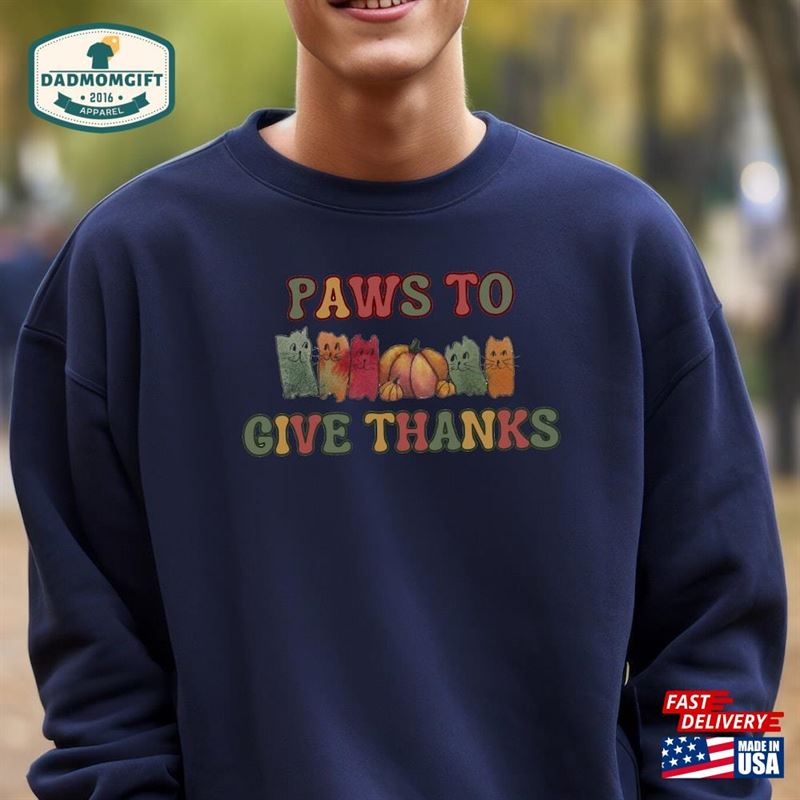 Thanksgiving Sweatshirt Paws To Give Thanks Fall Shirt Cat Lover T-Shirt Hoodie