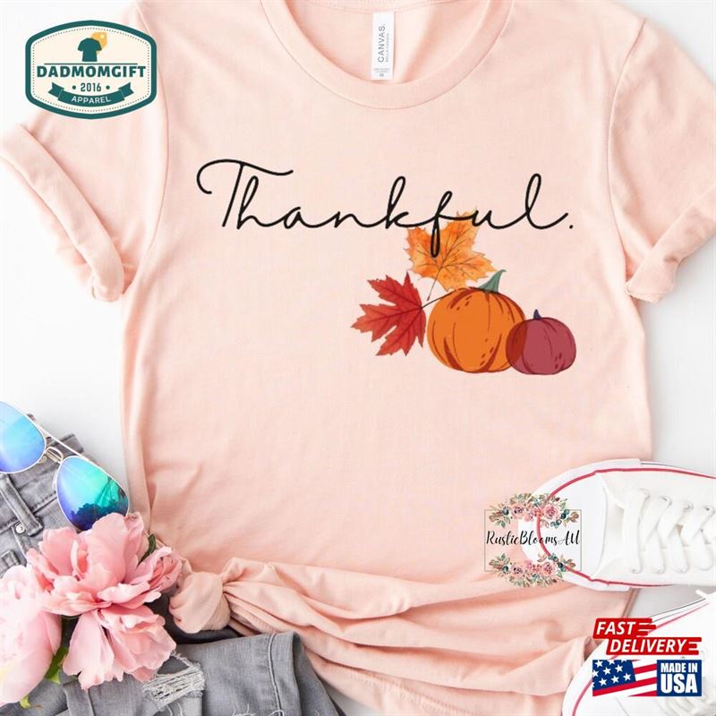 Thanksgiving Thankfull T Shirt Thankful Tshirt Sweatshirt Classic Thanksgiving Thankfull T Shirt Thankful Tshirt Sweatshirt Classic