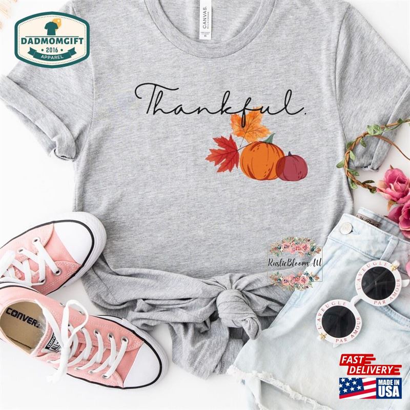 Thanksgiving Thankfull T Shirt Thankful Tshirt Sweatshirt Classic Thanksgiving Thankfull T Shirt Thankful Tshirt Sweatshirt Classic